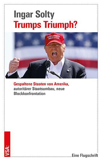 Cover: 9783964882387 | Trumps Triumph? | Ingar Solty | Taschenbuch | 120 S. | Deutsch | 2025