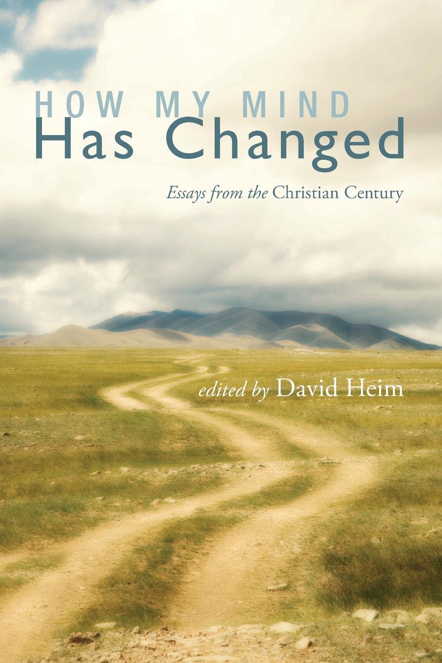 Cover: 9781620324783 | How My Mind Has Changed | Essays from the Christian Century | Heim