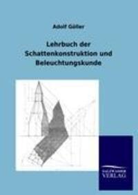 Cover: 9783864448072 | Lehrbuch der Schattenkonstruktion und Beleuchtungskunde | Adolf Göller