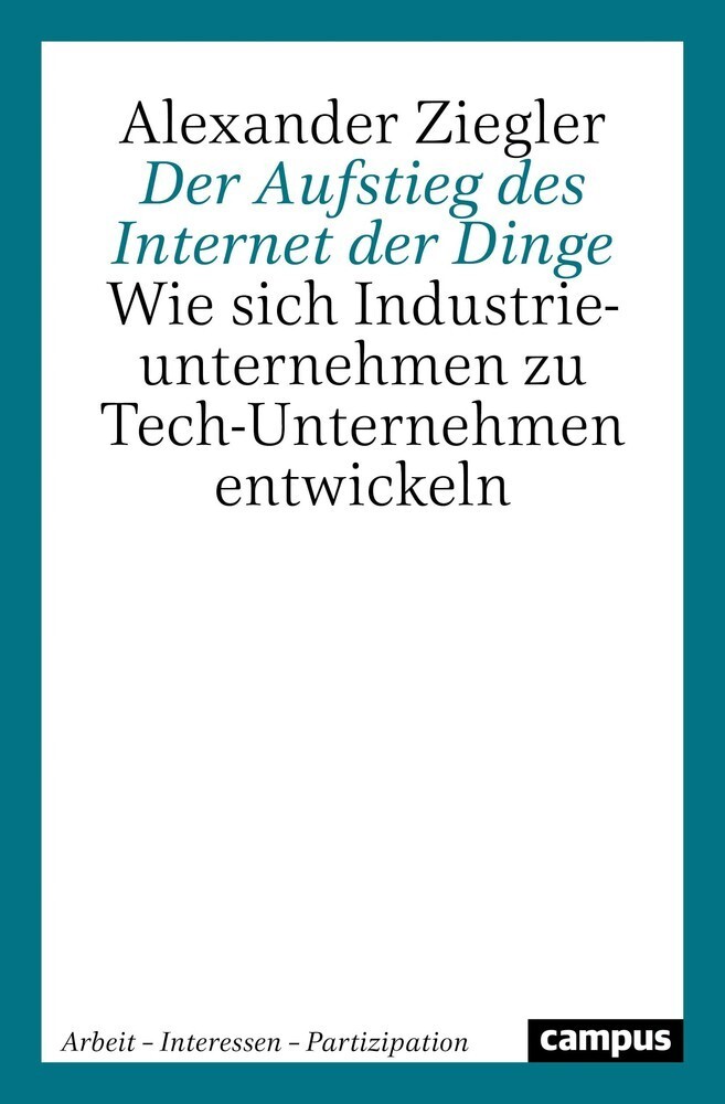 Cover: 9783593513188 | Der Aufstieg des Internet der Dinge | Alexander Ziegler | Taschenbuch