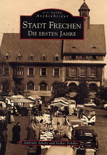 Cover: 9783897023819 | Stadt Frechen | Die ersten Jahre | Volker Schüler | Taschenbuch | 2016