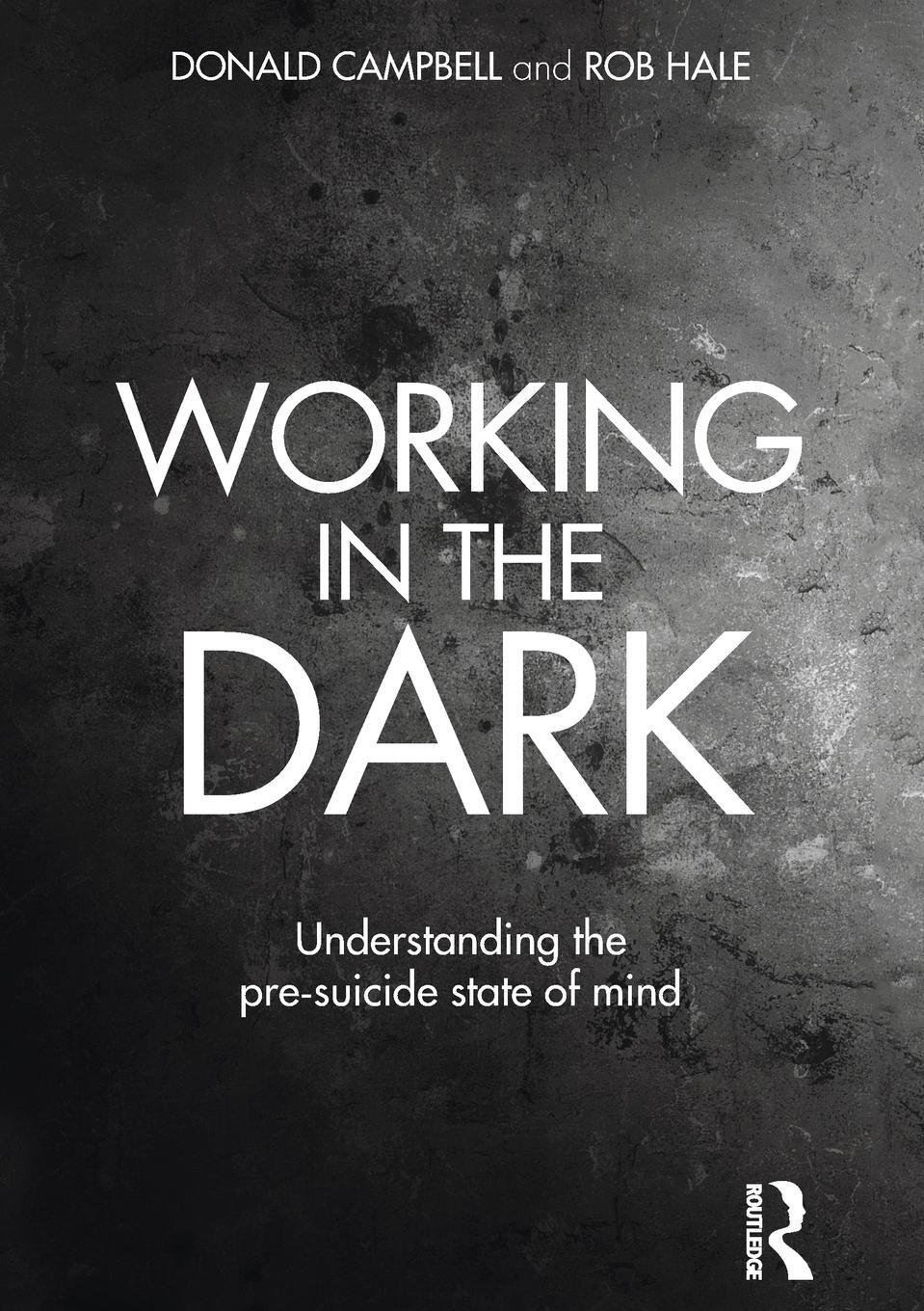 Cover: 9780415645430 | Working in the Dark | Understanding the pre-suicide state of mind