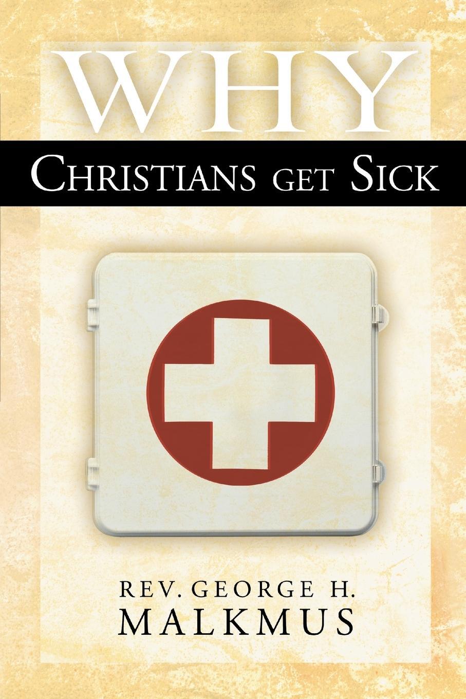 Cover: 9780768423099 | Why Christians Get Sick | George H. Malkmus | Taschenbuch | Paperback