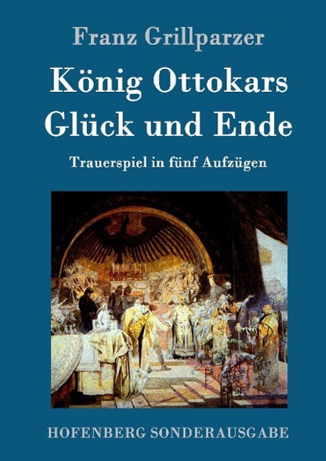 Cover: 9783843075183 | König Ottokars Glück und Ende | Trauerspiel in fünf Aufzügen | Buch