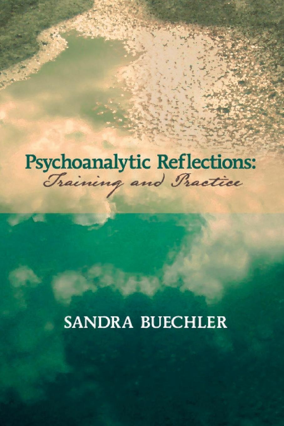Cover: 9780998083391 | Psychoanalytic Reflections | Training and Practice | Sandra Buechler