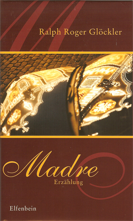 Cover: 9783932245831 | Madre | Erzählung | Ralph R. Glöckler | Buch | 176 S. | Deutsch | 2007