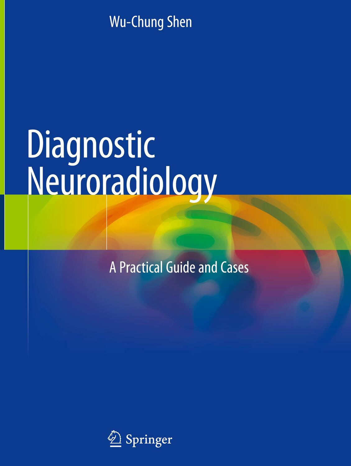 Cover: 9789811540509 | Diagnostic Neuroradiology | A Practical Guide and Cases | Shen | Buch