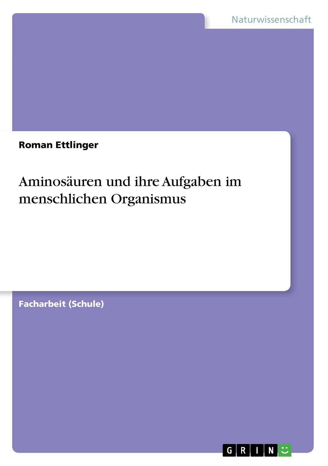 Cover: 9783668417069 | Aminosäuren und ihre Aufgaben im menschlichen Organismus | Ettlinger