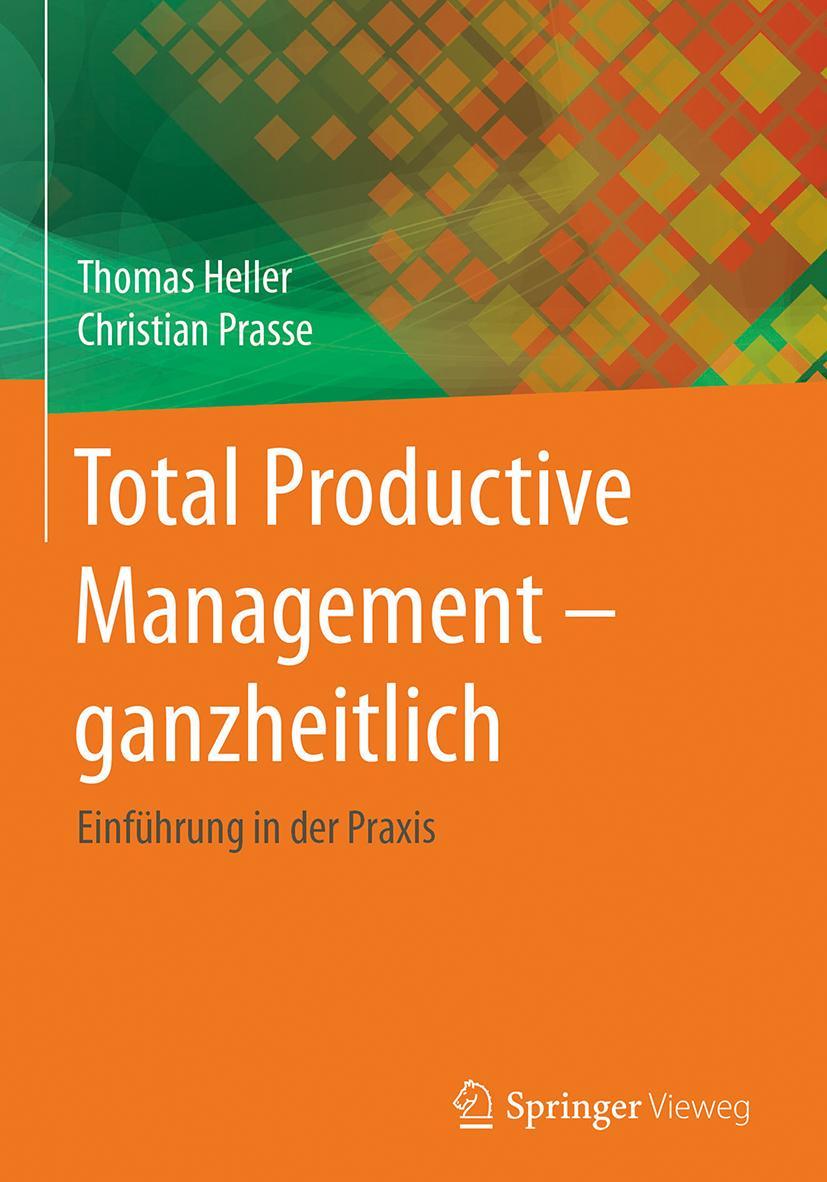 Cover: 9783662532560 | Total Productive Management - ganzheitlich | Einführung in der Praxis