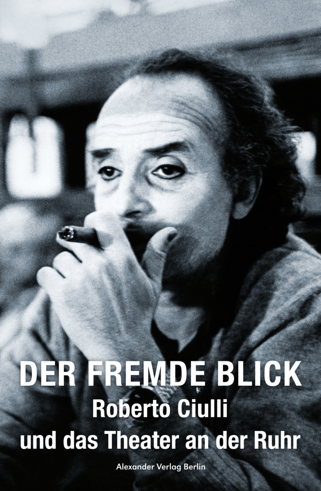 Cover: 9783895814914 | Der fremde Blick - Roberto Ciulli und das Theater an der Ruhr, 2 Teile