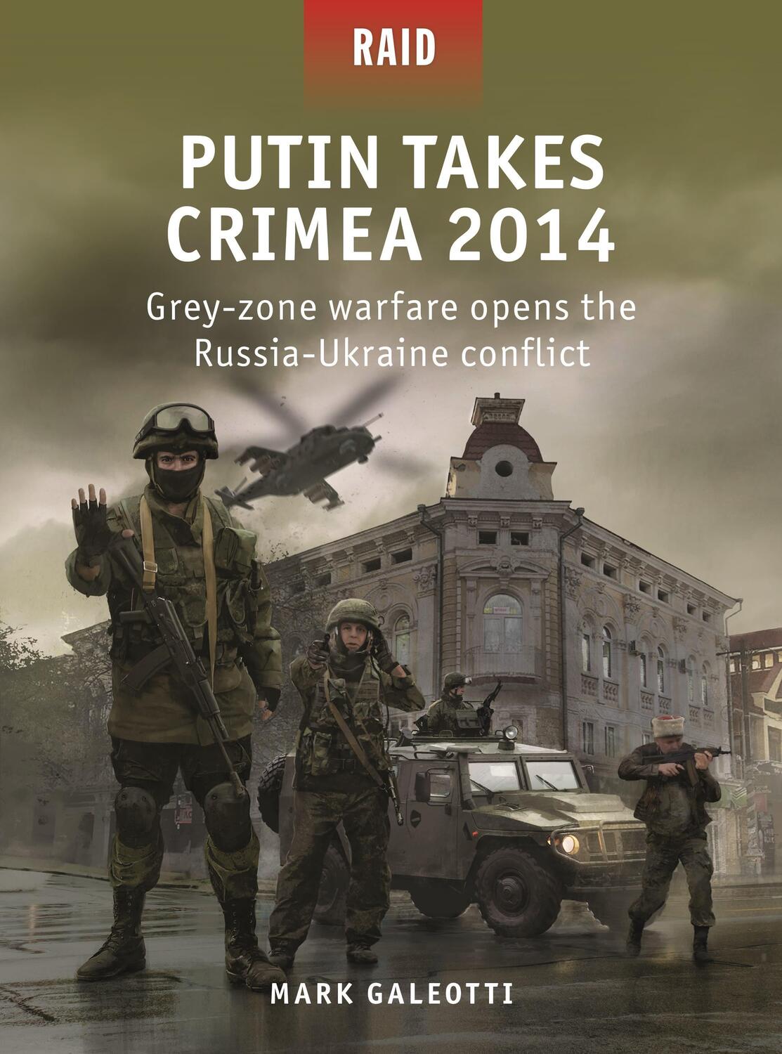 Cover: 9781472853844 | Putin Takes Crimea 2014 | Mark Galeotti | Taschenbuch | Raid | 2023