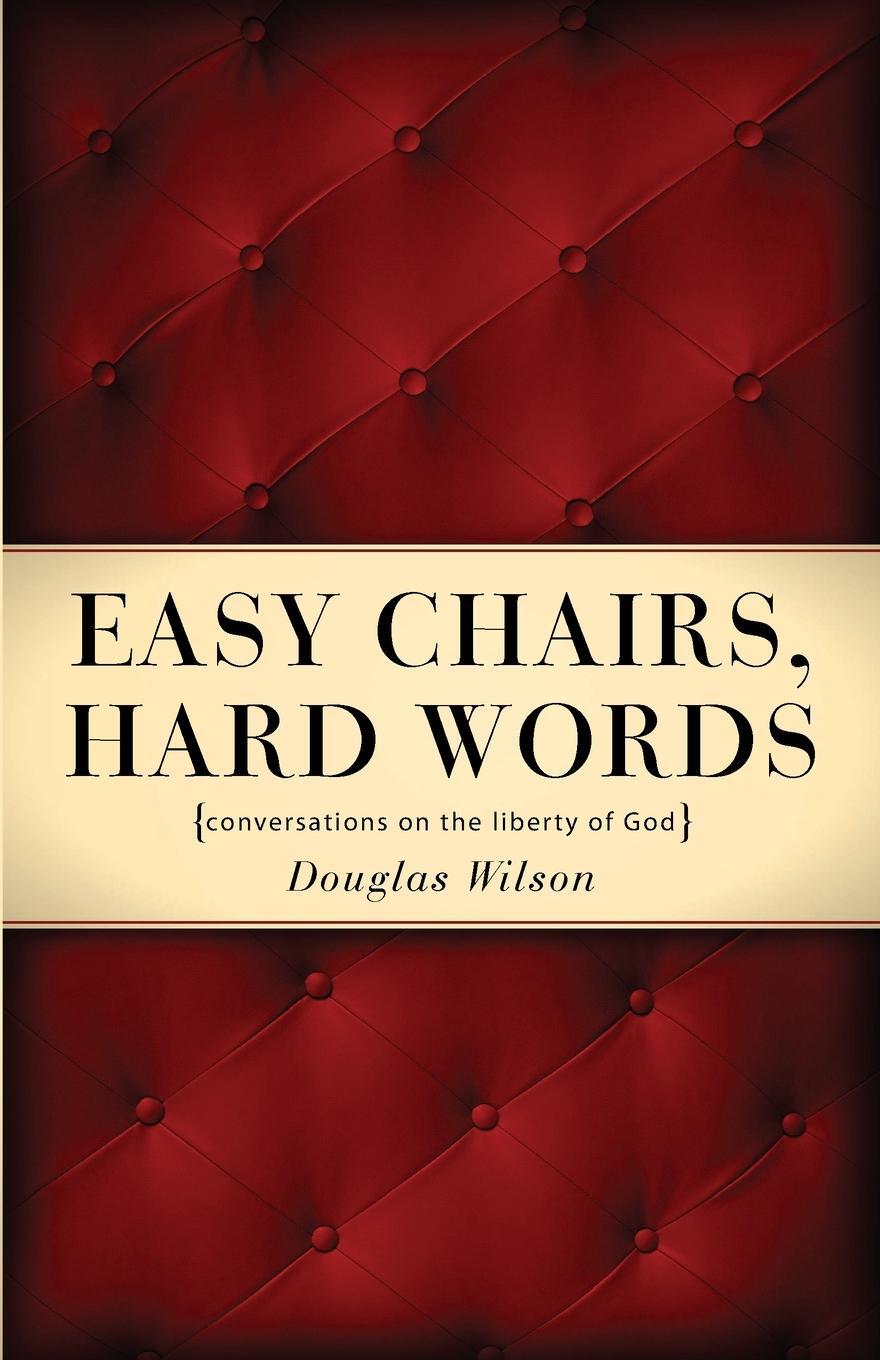 Cover: 9781885767301 | Easy Chairs, Hard Words | Conversations on the Liberty of God | Wilson