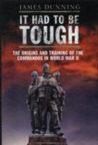 Cover: 9781848326385 | It Had to be Tough: The Origins and Training of the Commandos in...