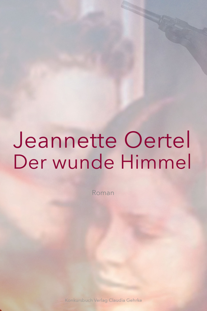 Cover: 9783887694753 | Der wunde Himmel | Roman | Jeannette Oertel | Buch | 2020