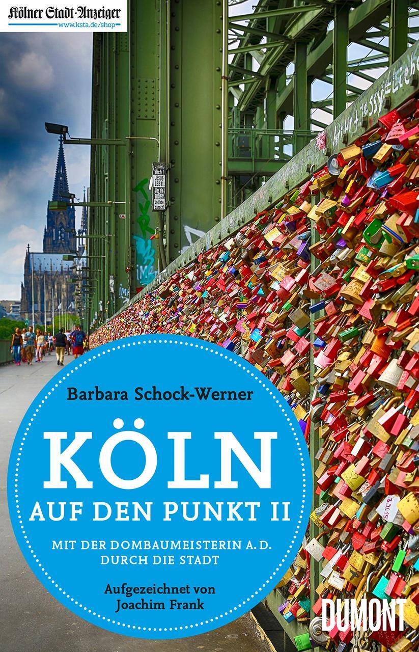 Cover: 9783832164775 | Köln auf den Punkt 2 | Mit der Dombaumeisterin a.D. durch die Stadt