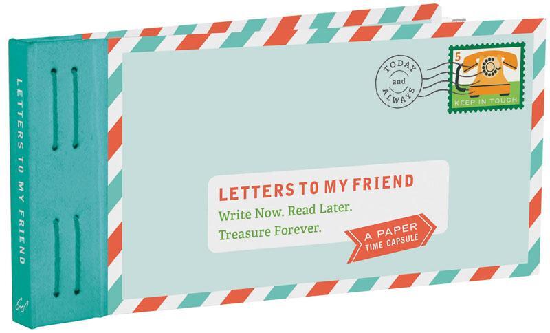 Cover: 9781452159430 | Letters to My Friend: Write Now. Read Later. Treasure Forever....