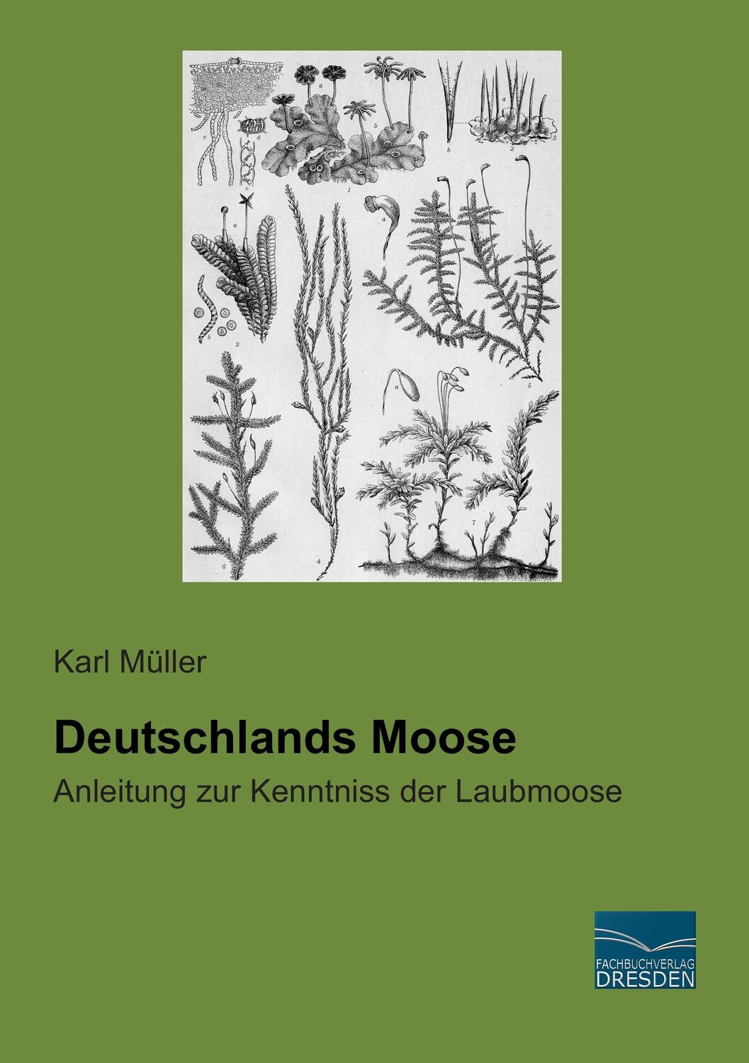 Cover: 9783956921391 | Deutschlands Moose | Anleitung zur Kenntniss der Laubmoose | Müller