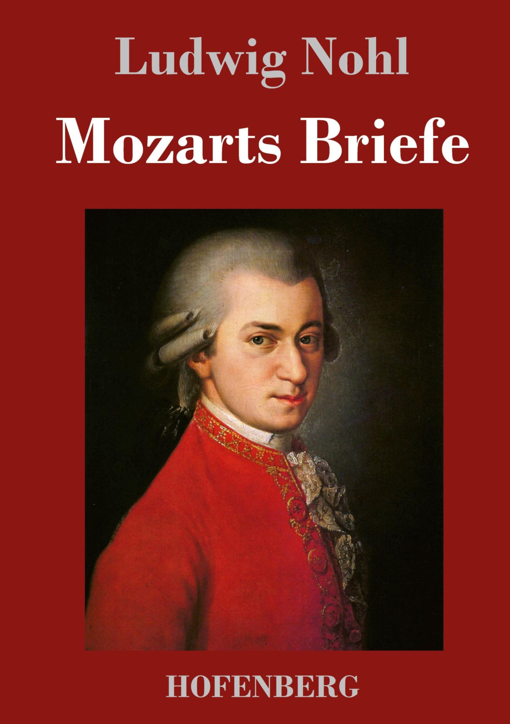 Cover: 9783843045490 | Mozarts Briefe | Ludwig Nohl | Buch | HC runder Rücken kaschiert