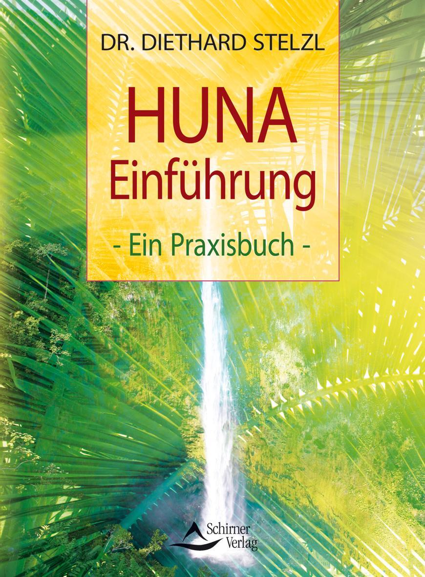Cover: 9783843409322 | HUNA-Einführung | Ein Praxisbuch | Diethard Stelzl | Taschenbuch