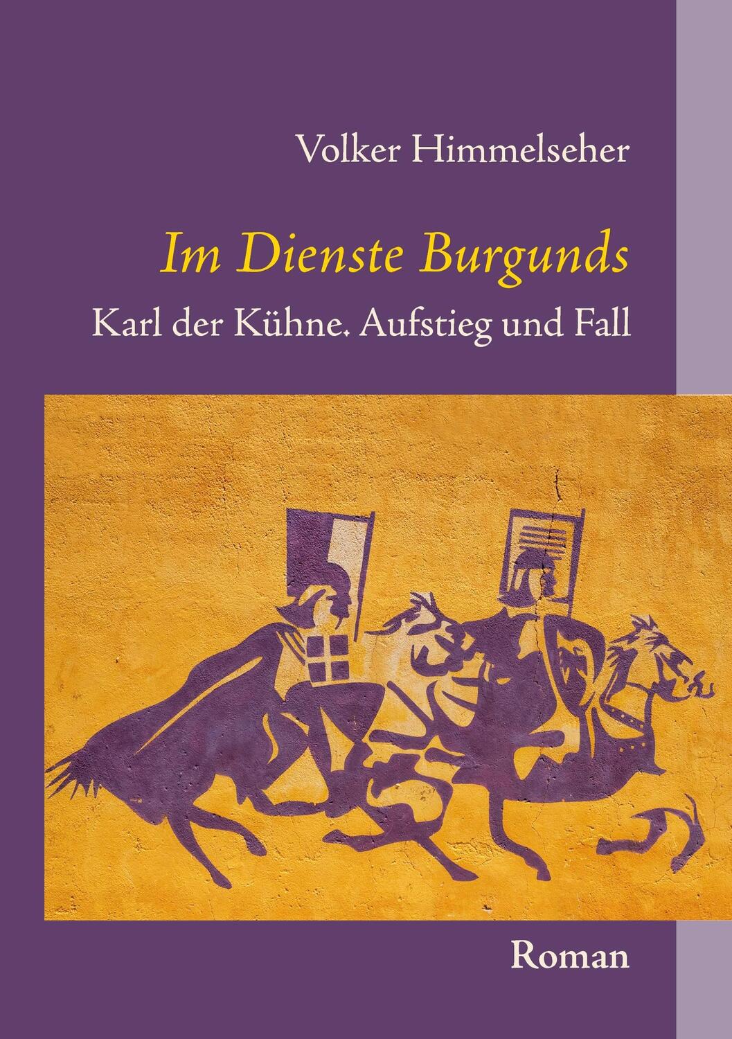 Cover: 9783739295602 | Im Dienste Burgunds | Karl der Kühne. Aufstieg und Fall | Himmelseher