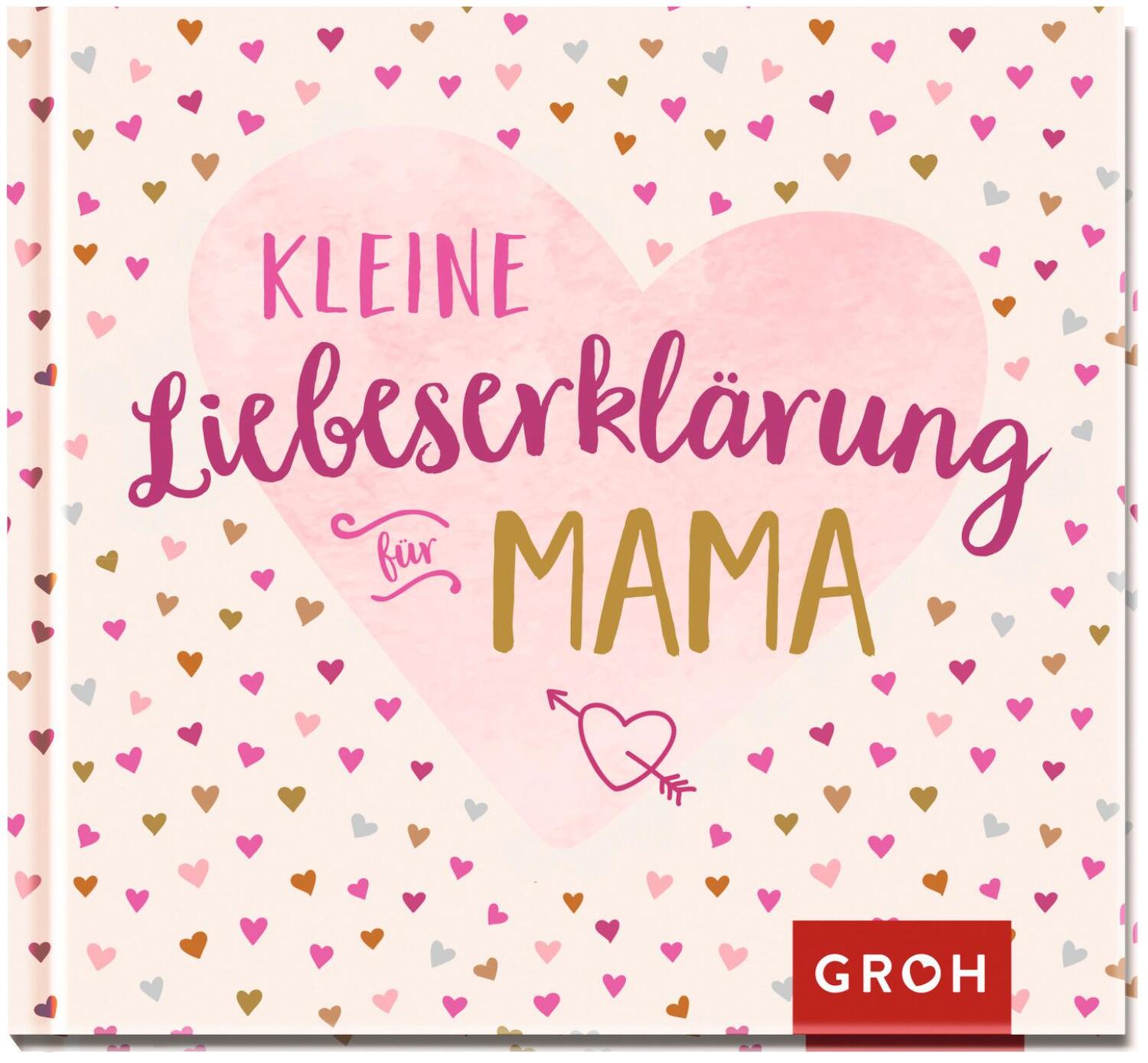 Cover: 9783848524853 | Kleine Liebeserklärung - für Mama | Groh Verlag | Buch | 48 S. | 2021