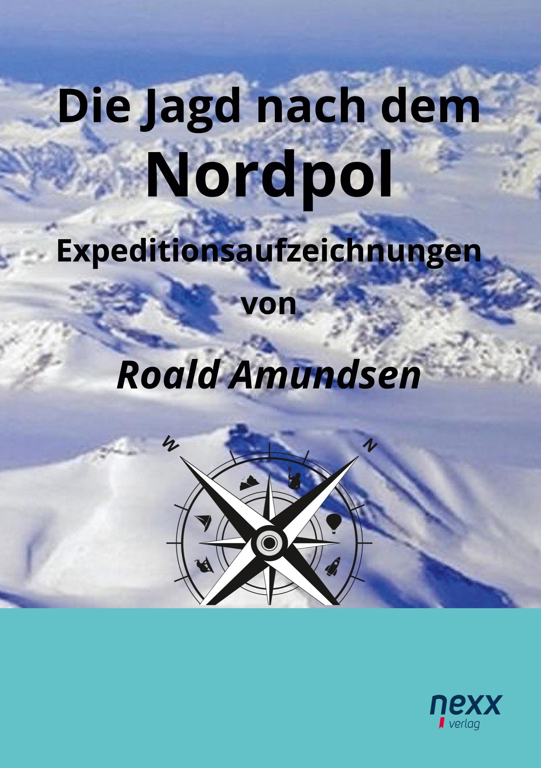 Cover: 9783958703377 | Die Jagd nach dem Nordpol | Expeditionsaufzeichnungen | Roald Amundsen