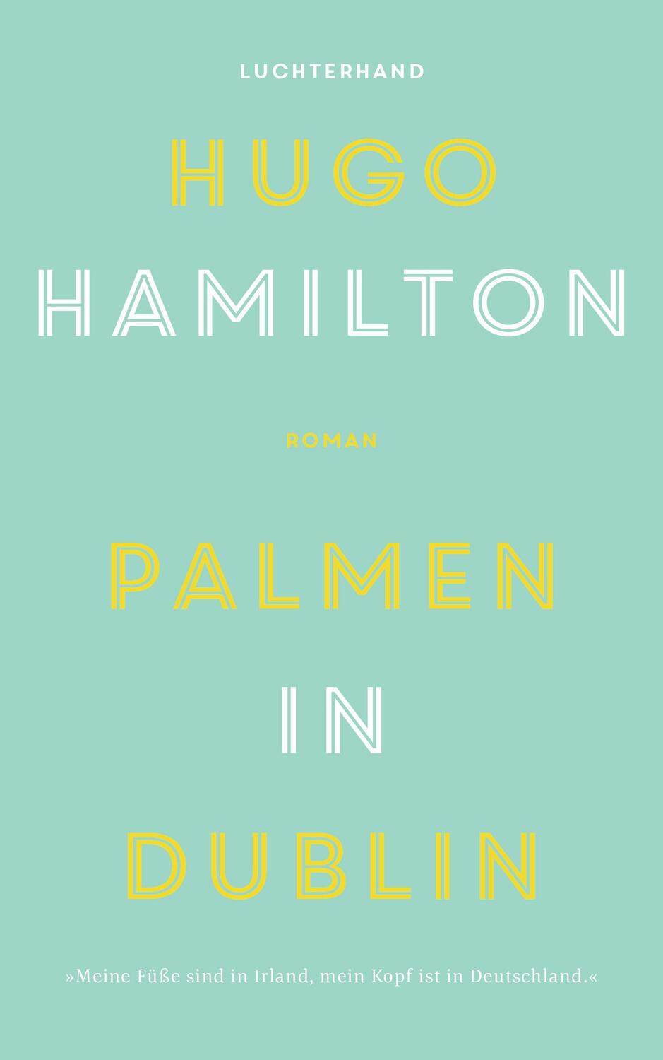 Cover: 9783630873015 | Palmen in Dublin | Hugo Hamilton | Buch | Deutsch | 2020 | Luchterhand
