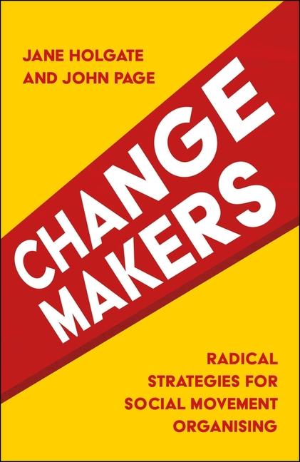 Cover: 9781447328810 | Changemakers | Radical Strategies for Social Movement Organising