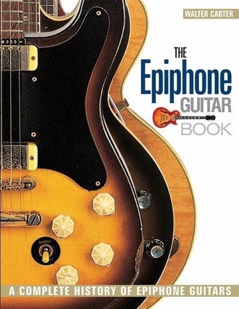 Cover: 9781617130977 | The Epiphone Guitar Book: A Complete History of Epiphone Guitars