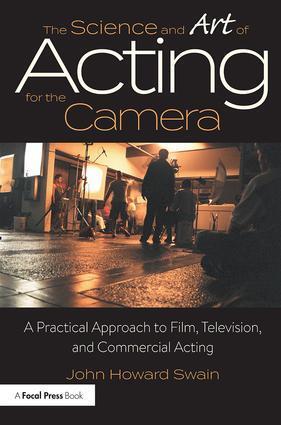 Cover: 9781138233676 | The Science and Art of Acting for the Camera | John Howard Swain