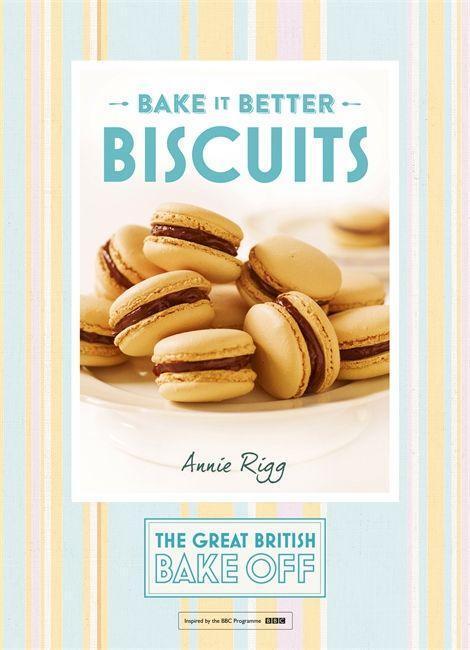 Cover: 9781473615274 | Great British Bake Off - Bake it Better (No.2): Biscuits | Annie Rigg