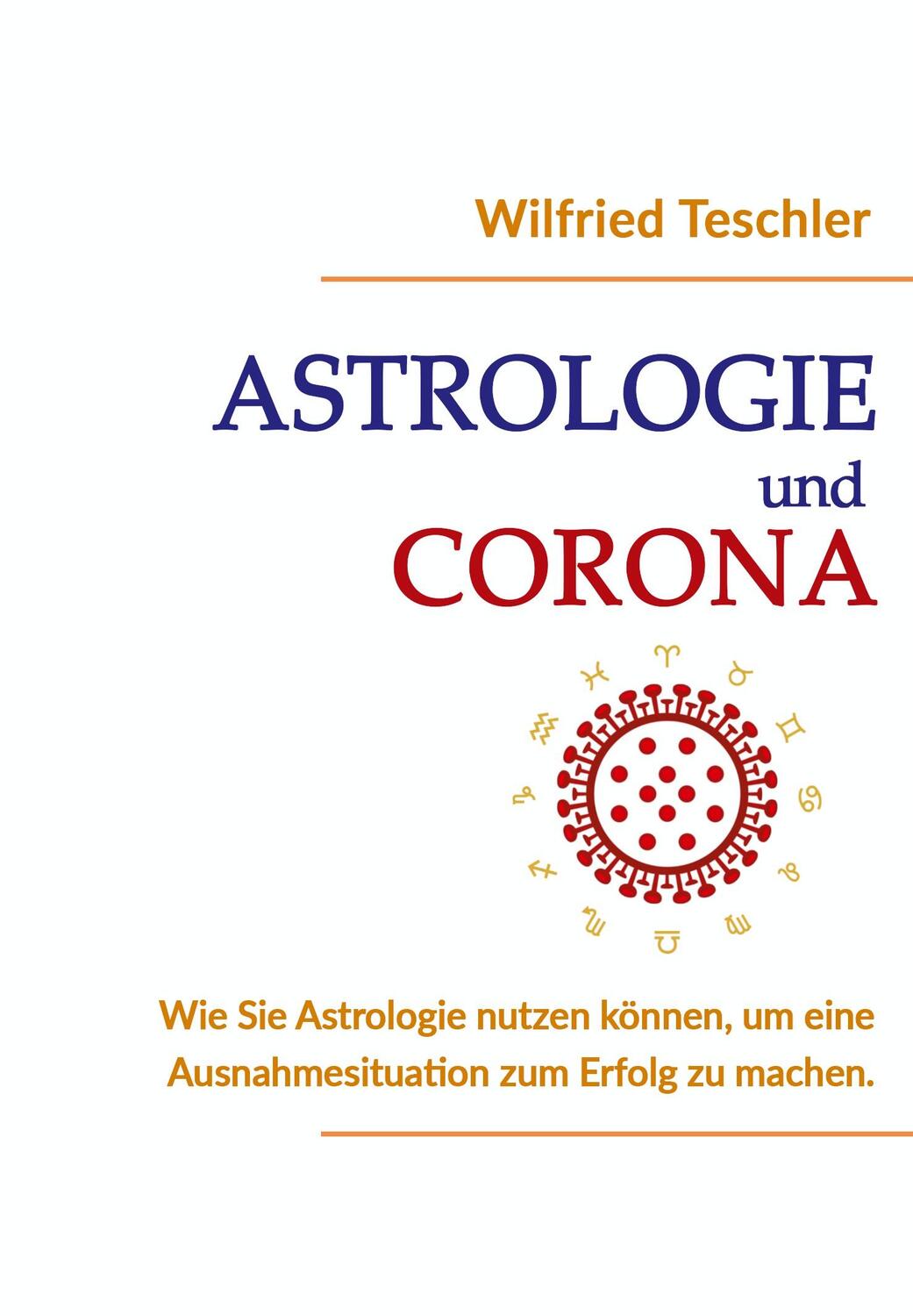 Cover: 9783939578598 | Astrologie und Corona | Wilfried Teschler | Taschenbuch | Paperback