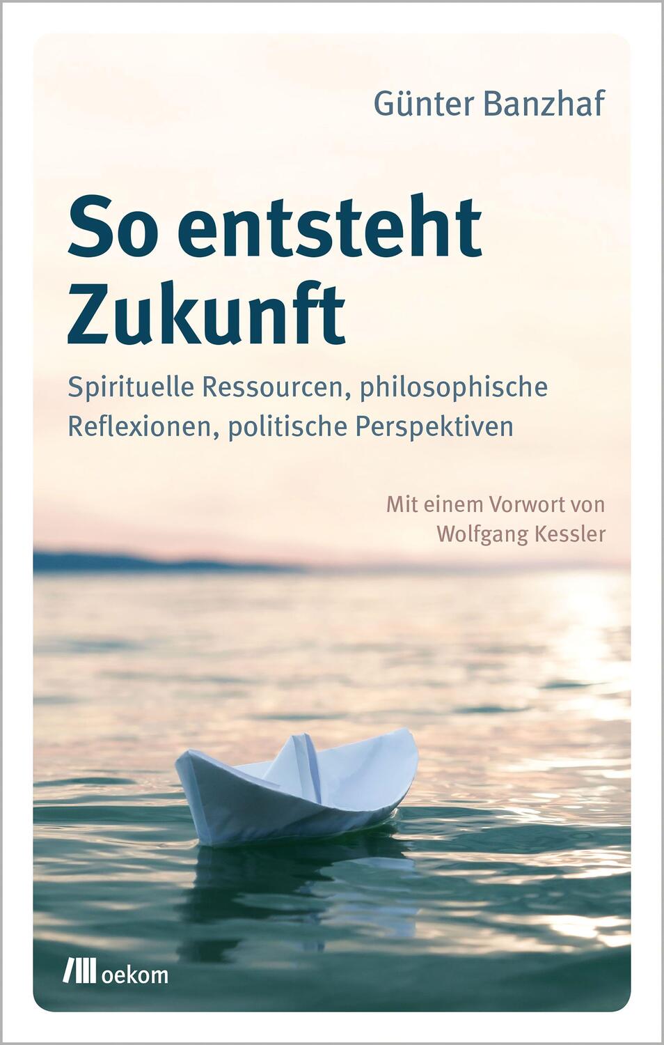 Cover: 9783962383152 | So entsteht Zukunft | Günter Banzhaf | Taschenbuch | Deutsch | 2021