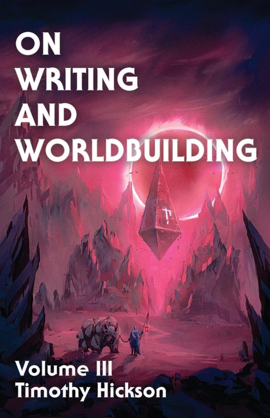 Cover: 9780473694043 | On Writing and Worldbuilding | Volume III | Timothy Hickson | Buch