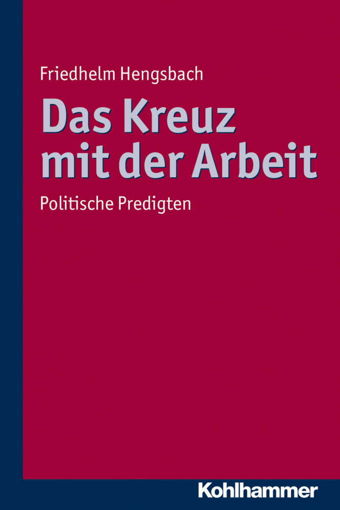 Cover: 9783170195271 | Das Kreuz mit der Arbeit | Politische Predigten | Friedhelm Hengsbach