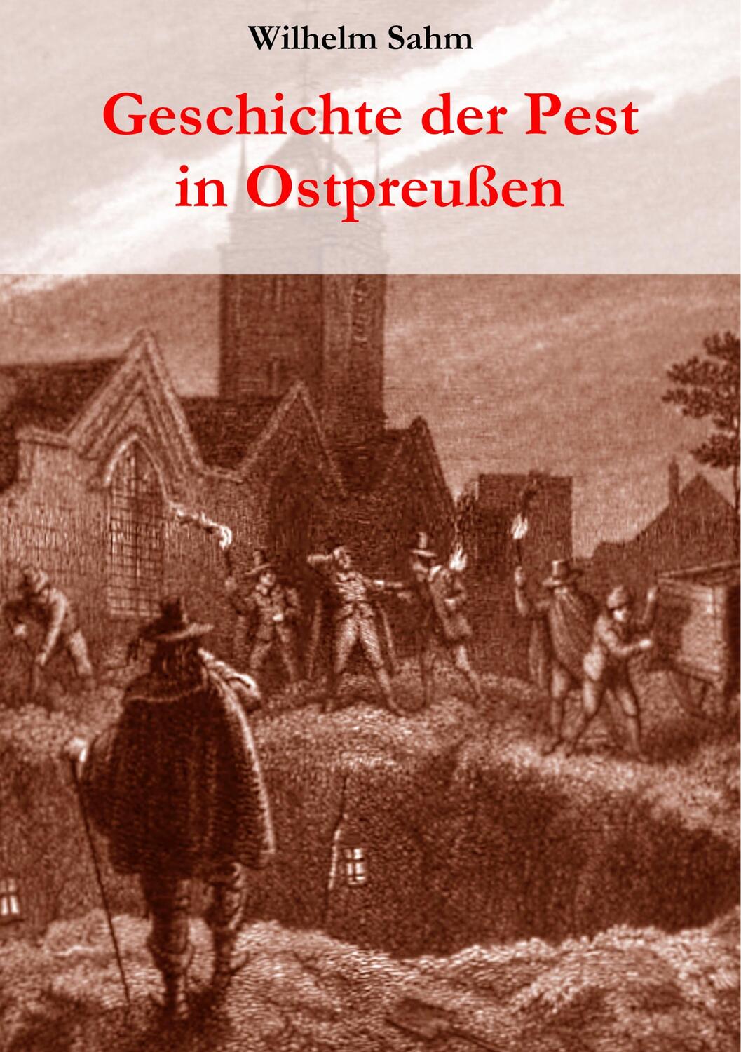 Cover: 9783837056396 | Geschichte der Pest in Ostpreußen | Wilhelm Sahm | Taschenbuch