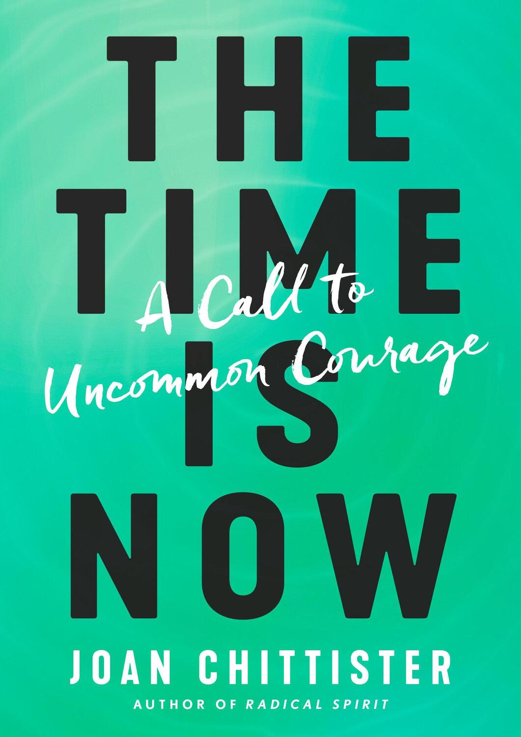 Cover: 9781984823410 | The Time Is Now: A Call to Uncommon Courage | Joan Chittister | Buch