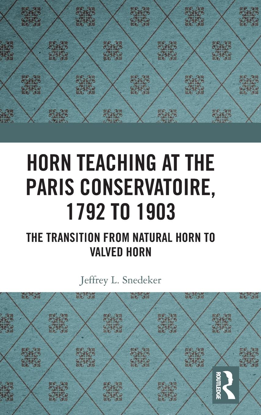 Cover: 9780367553807 | Horn Teaching at the Paris Conservatoire, 1792 to 1903 | Snedeker