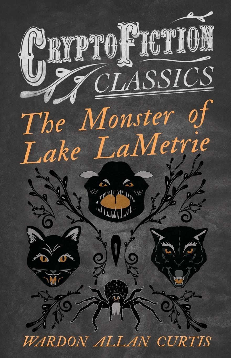 Cover: 9781473308459 | The Monster of Lake LaMetrie (Cryptofiction Classics - Weird Tales...
