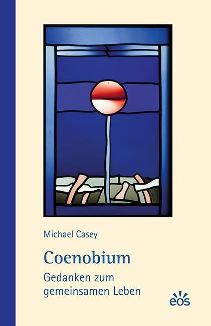 Cover: 9783830682004 | Coenobium | Gedanken zum gemeinsamen Leben | Michael Casey | Buch