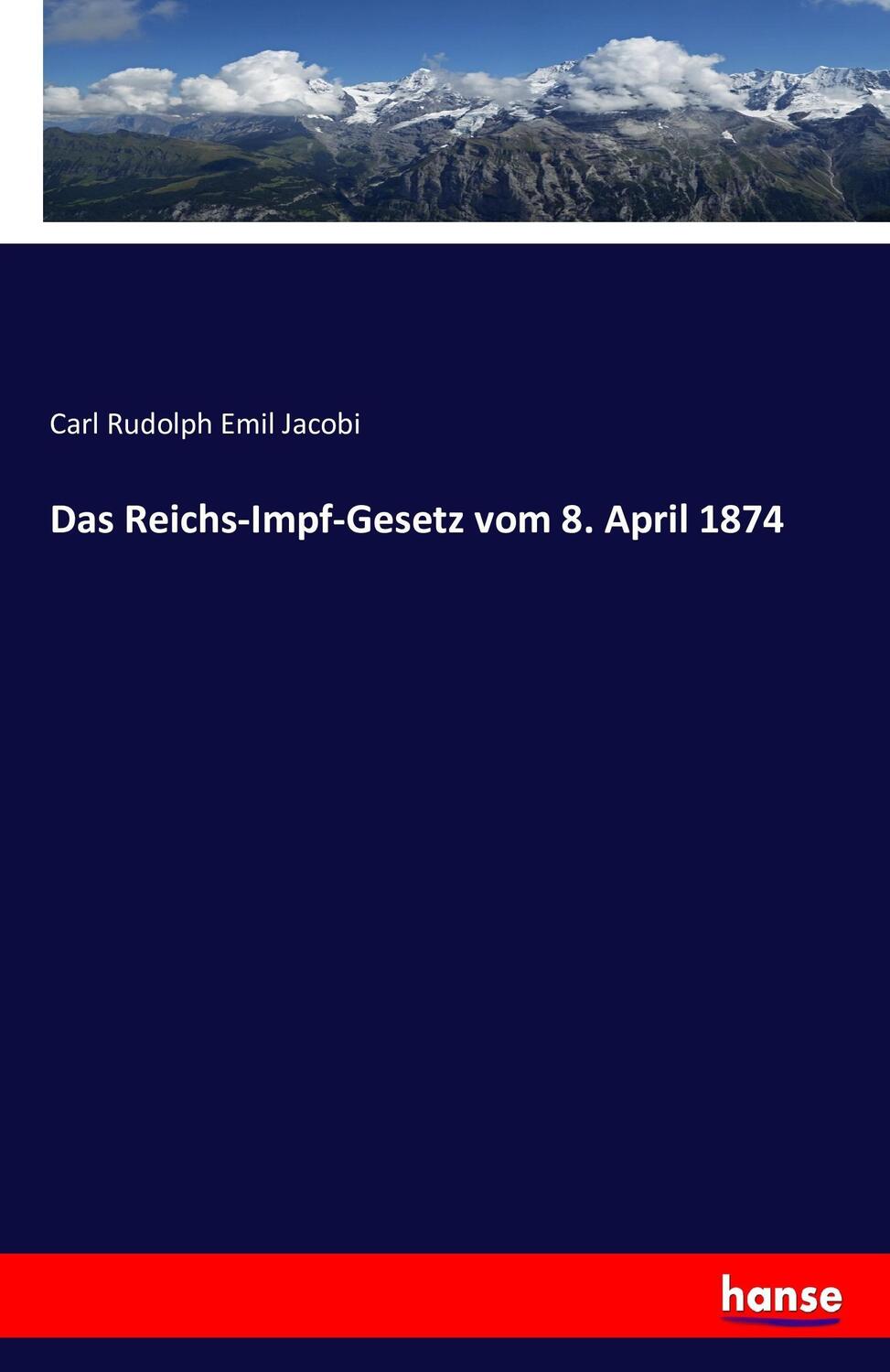 Cover: 9783743609389 | Das Reichs-Impf-Gesetz vom 8. April 1874 | Carl Rudolph Emil Jacobi