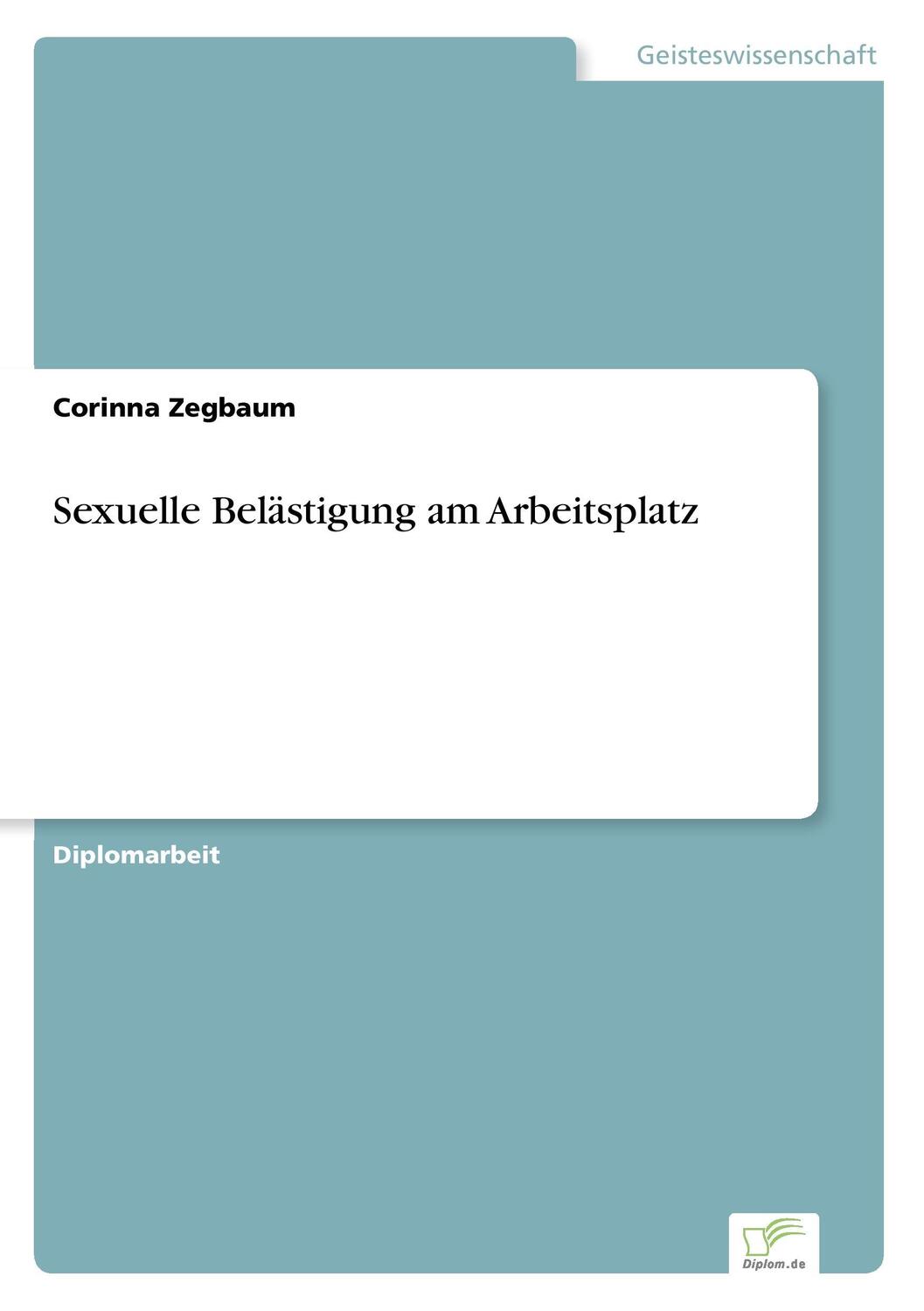 Cover: 9783838631493 | Sexuelle Belästigung am Arbeitsplatz | Corinna Zegbaum | Taschenbuch