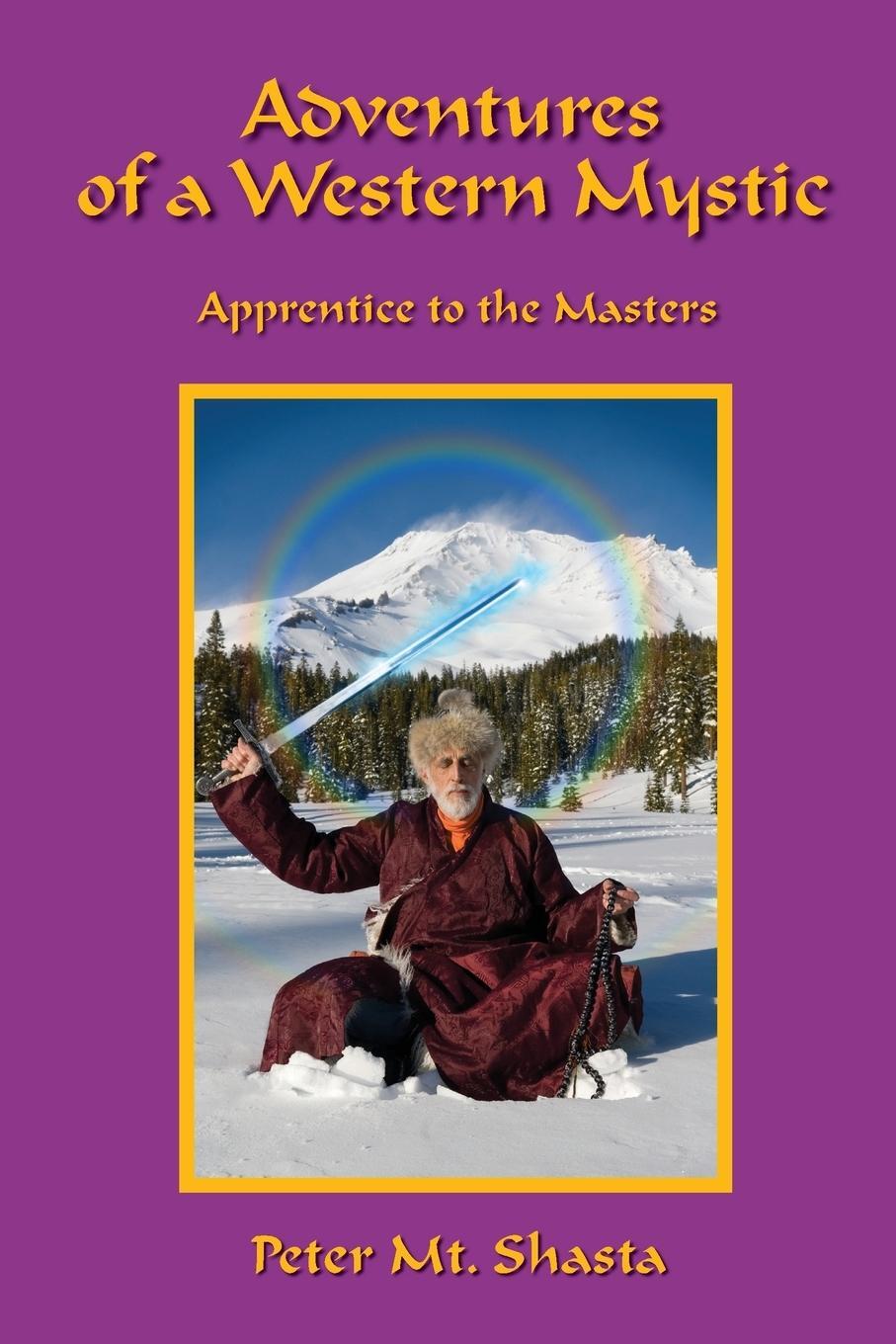 Cover: 9780982807309 | Adventures of a Western Mystic | Apprentice to the Masters | Shasta