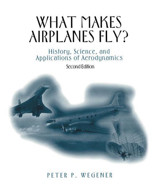 Bild: 9780387947846 | What Makes Airplanes Fly? | Peter P. Wegener | Buch | XII | Englisch