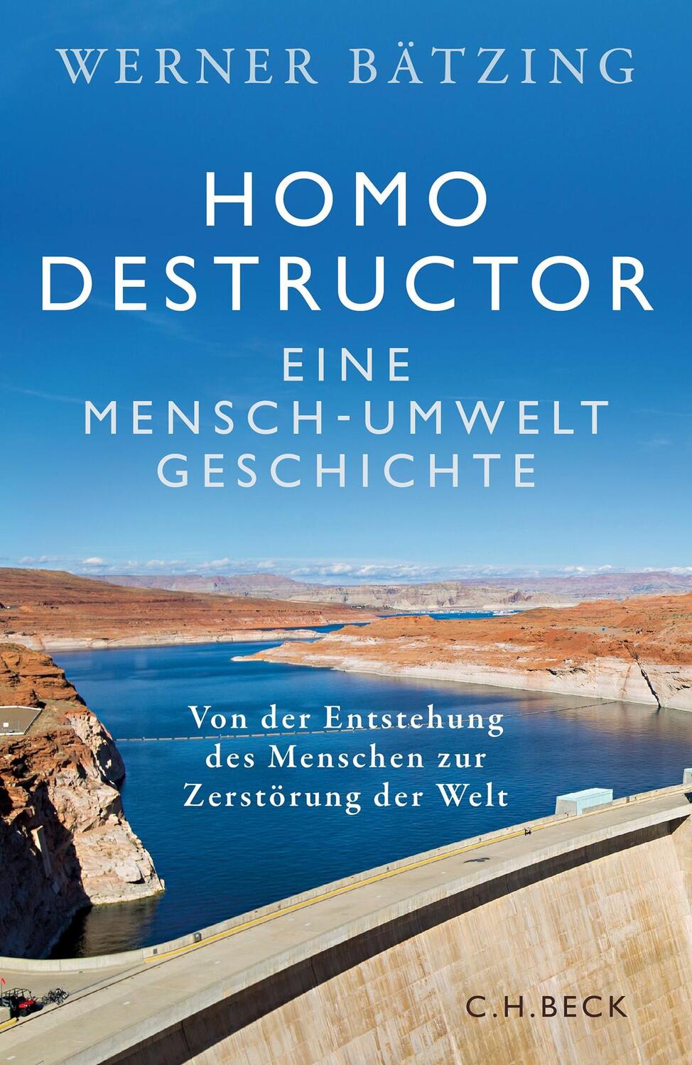 Cover: 9783406806681 | Homo destructor | Eine Mensch-Umwelt-Geschichte | Werner Bätzing