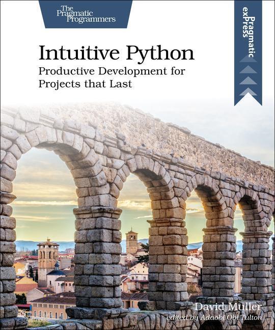 Cover: 9781680508239 | Intuitive Python: Productive Development for Projects That Last | Buch