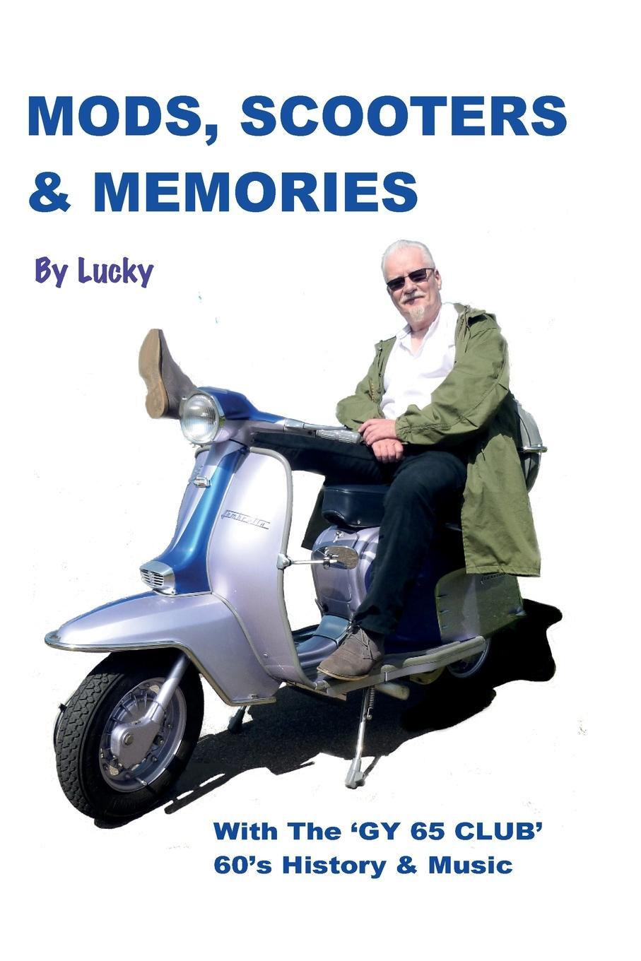 Cover: 9780954293215 | Mods, Scooters &amp; Memories | GY 65 CLUB | Lucky | Taschenbuch | 2019