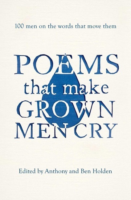 Cover: 9781471134906 | Poems That Make Grown Men Cry | 100 Men on the Words That Move Them