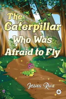 Cover: 9781839344084 | The Caterpillar Who was Afraid to Fly | Jessica Ruiz | Taschenbuch