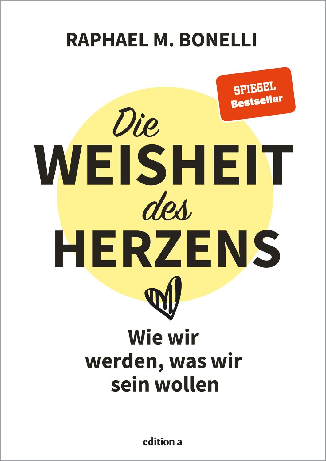 Cover: 9783990016770 | Die Weisheit des Herzens | Wie wir werden, was wir sein wollen | Buch